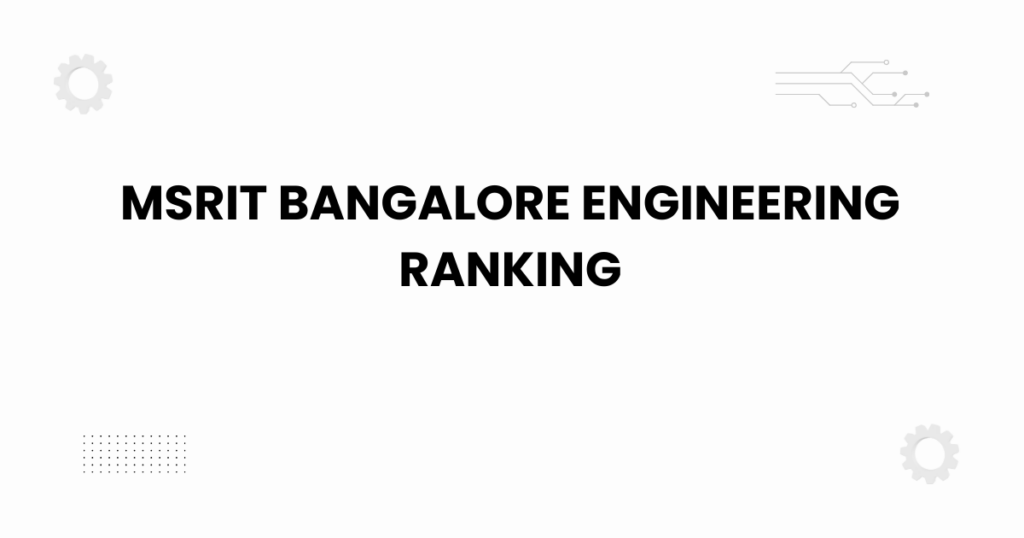 MSRIT Bangalore engineering ranking campus overview