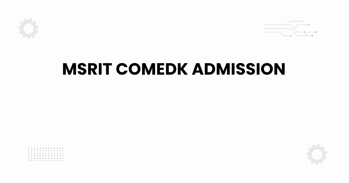 MSRIT COMEDK admission