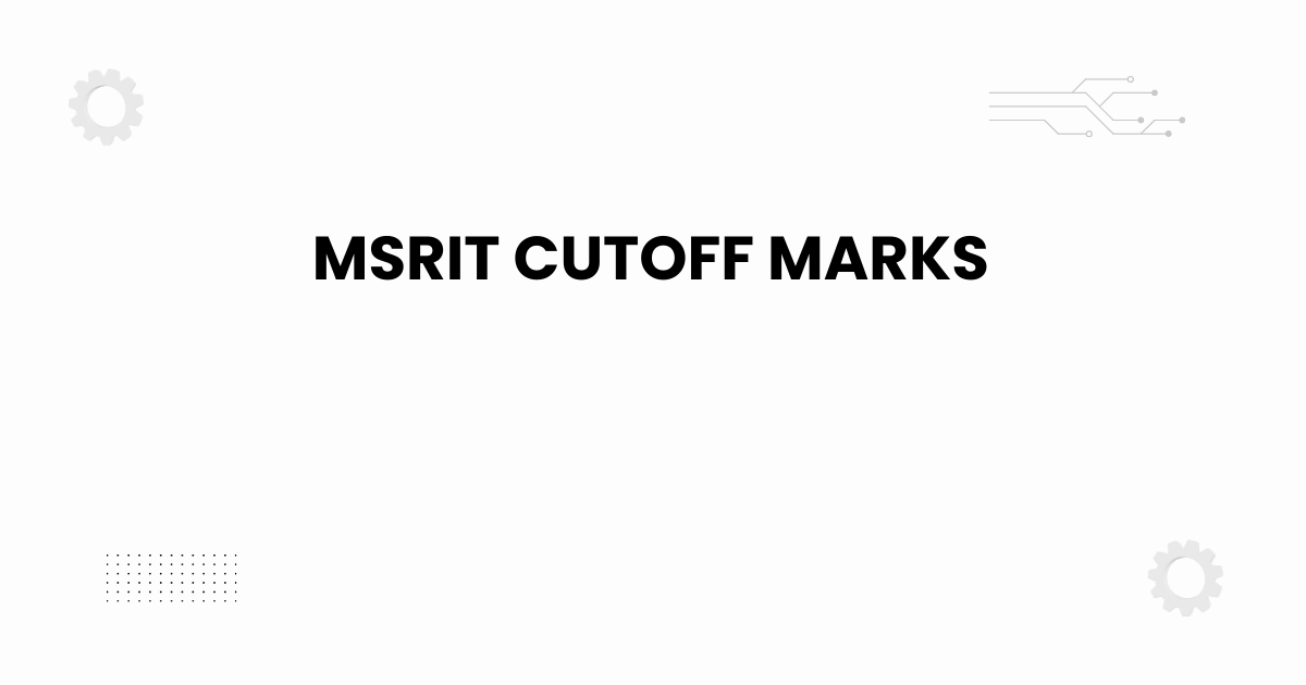 MSRIT cutoff marks