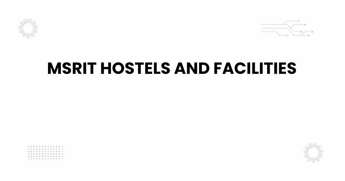 msrit hostels and facilities