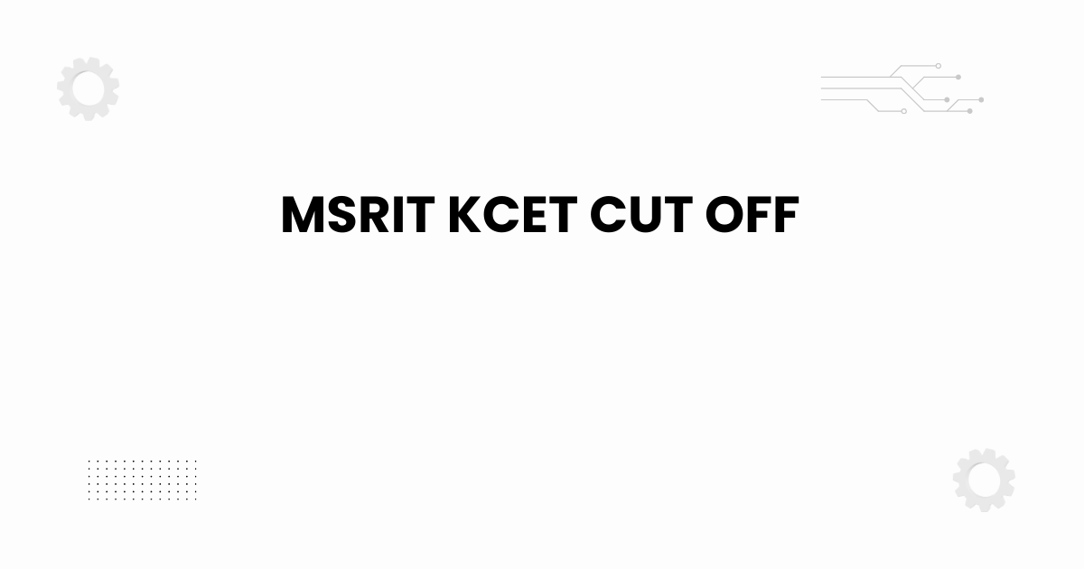 MSRIT KCET cut off