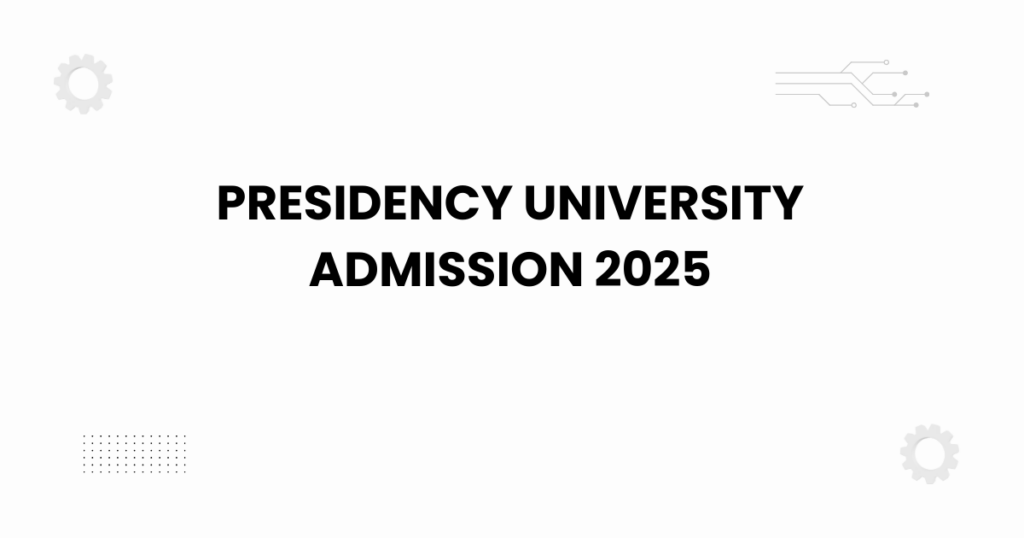 Presidency University admission 2025