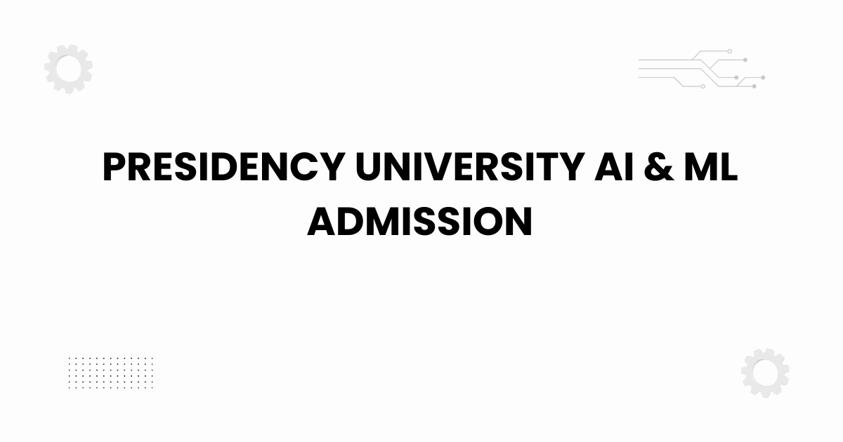 Presidency University AI & ML admission