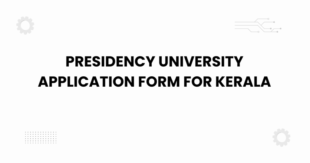 presidency university application form for kerala