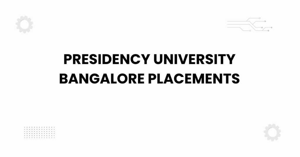 Presidency University Bangalore placements