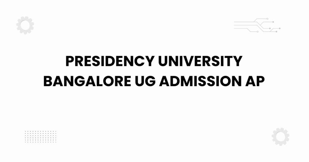 presidency university bangalore ug admission ap