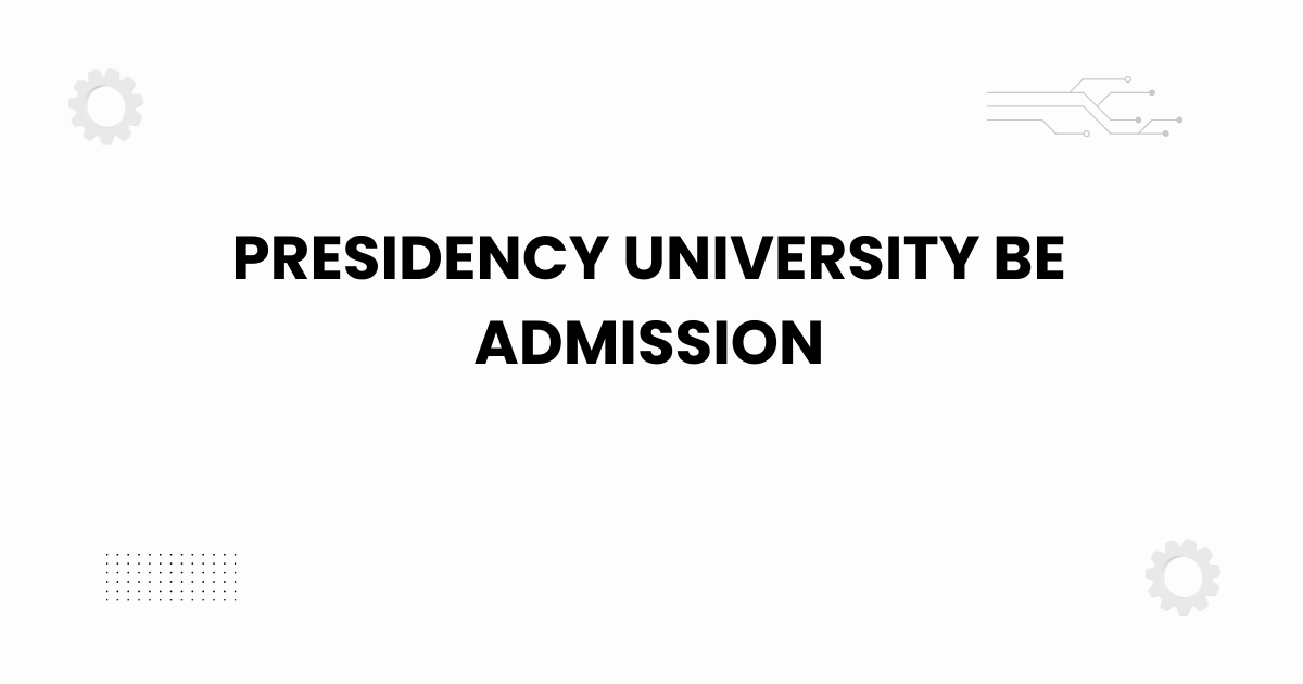 Presidency University BE admission