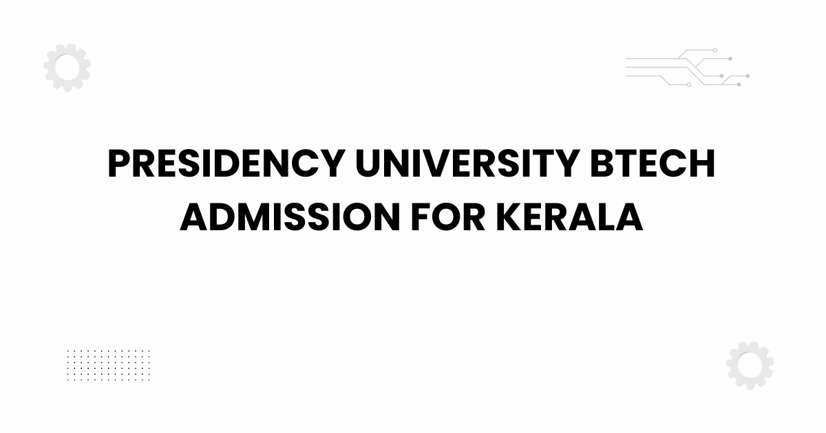 presidency university btech admission for kerala