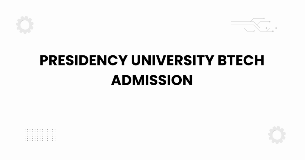 Presidency University BTech admission campus view