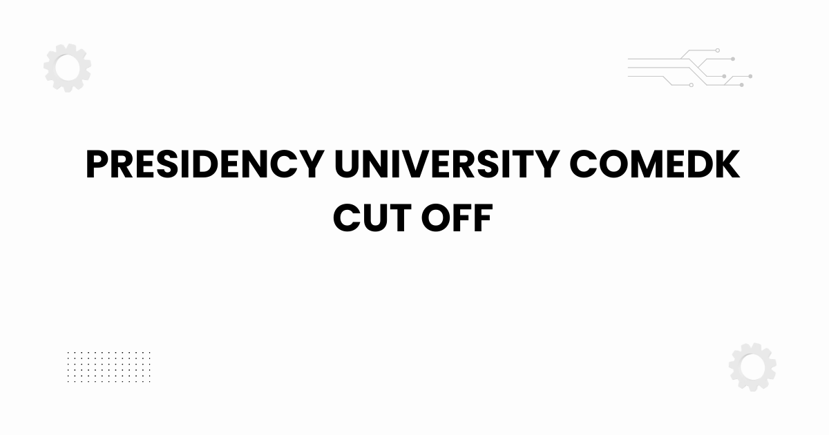 Presidency University COMEDK cut off