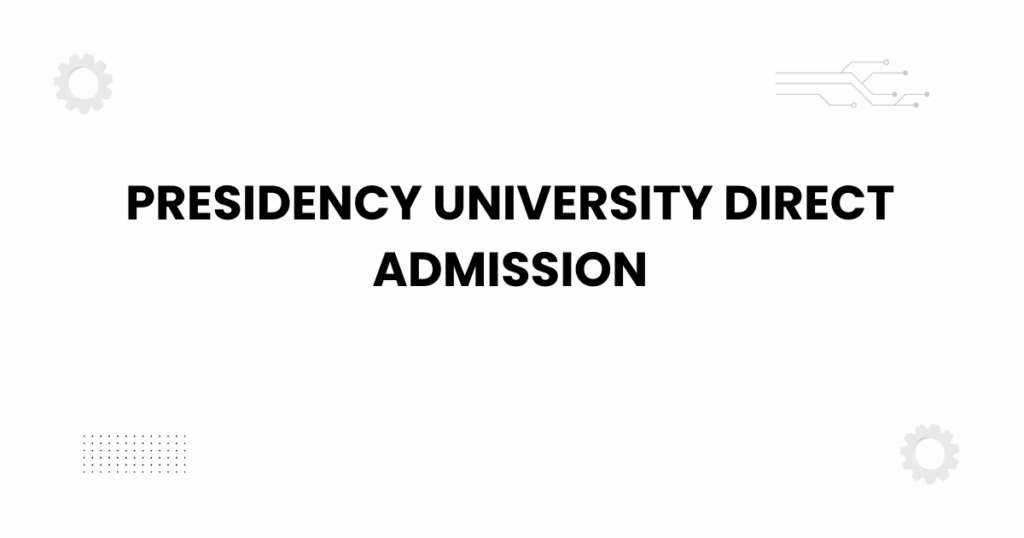 Presidency University direct admission