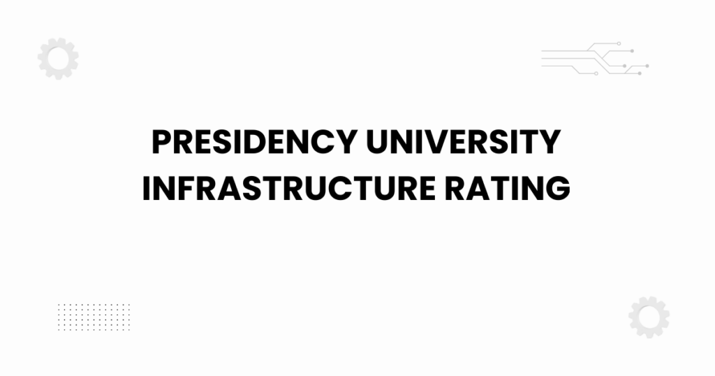 Presidency University infrastructure rating campus view