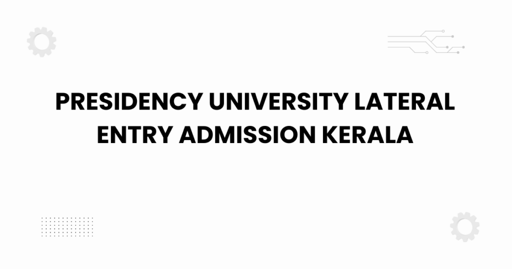 presidency university lateral entry admission kerala