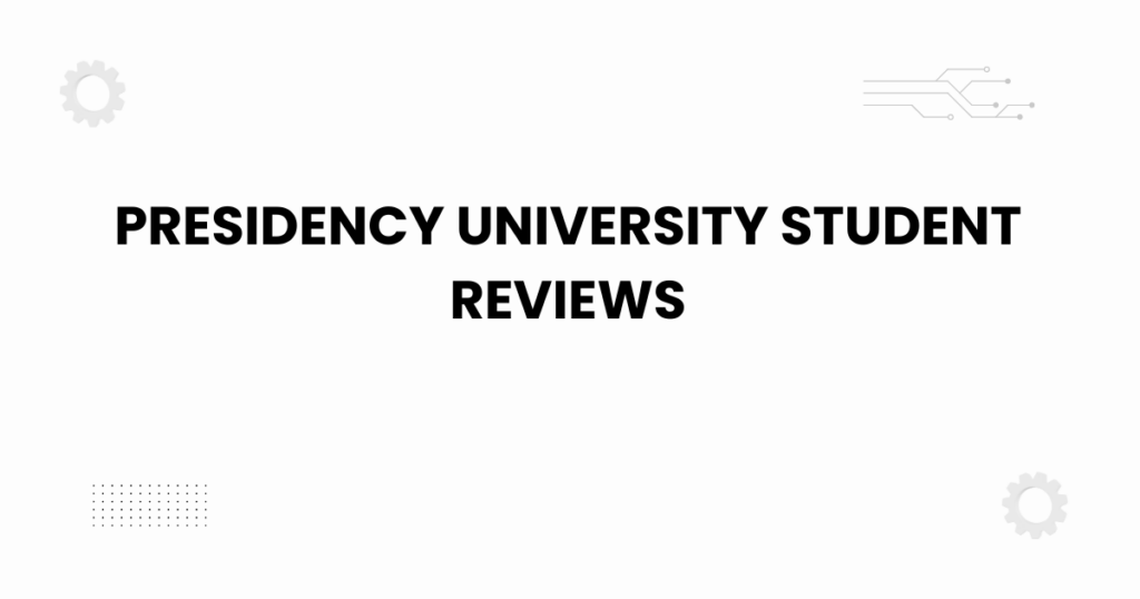 Presidency University student reviews