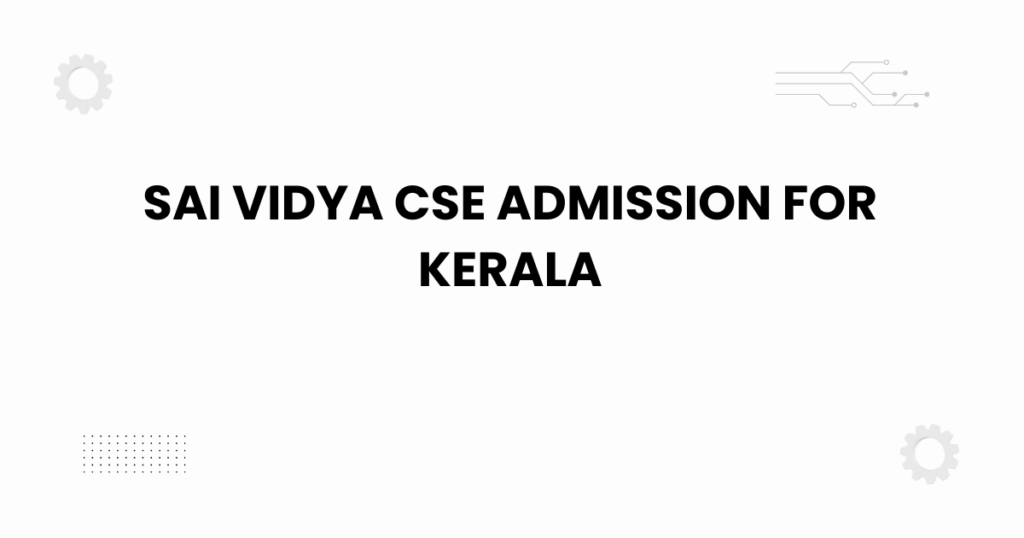 sai vidya cse admission for kerala