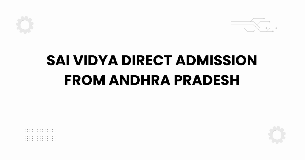 sai vidya direct admission from andhra pradesh