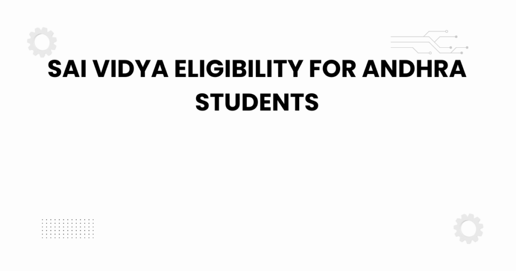 sai vidya eligibility for andhra students