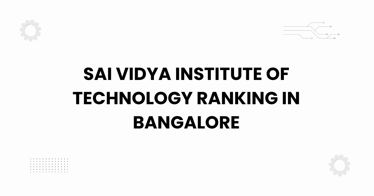 sai vidya institute of technology ranking in bangalore