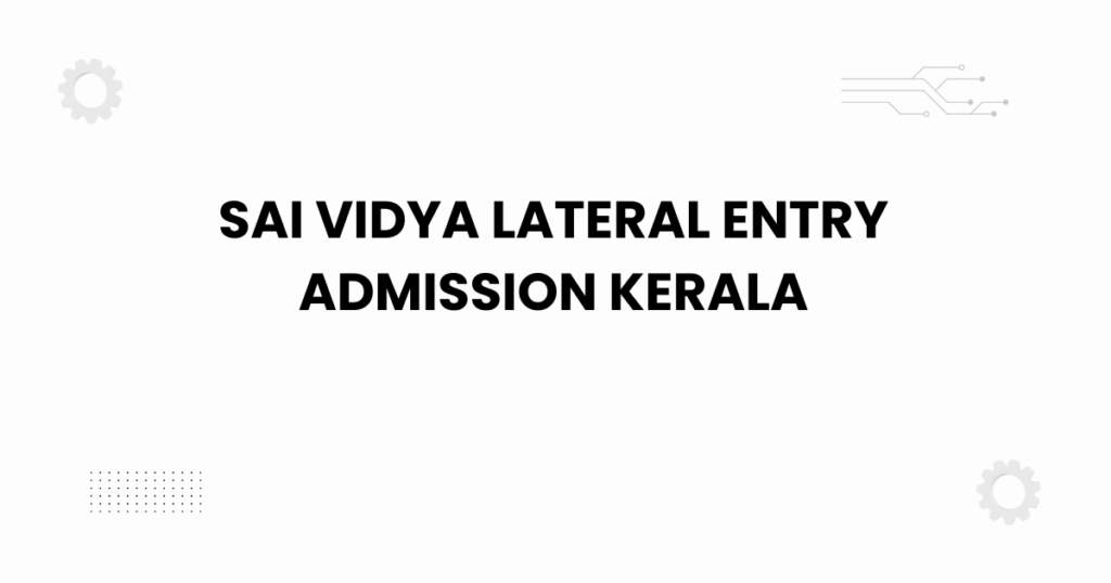 sai vidya lateral entry admission kerala