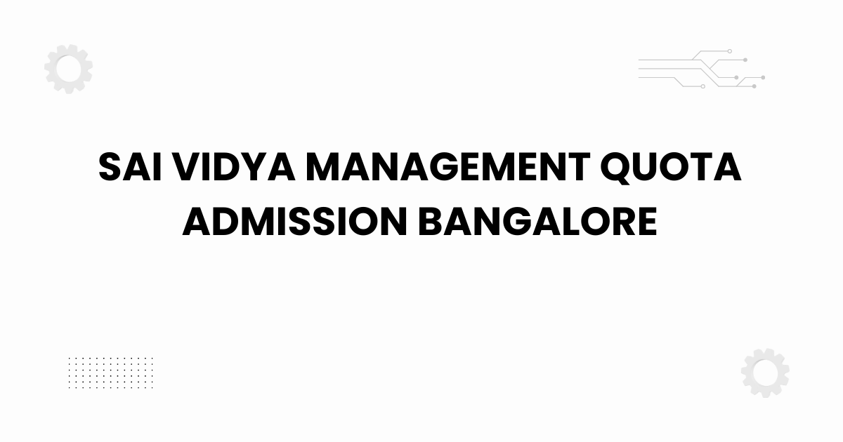 sai vidya management quota admission bangalore