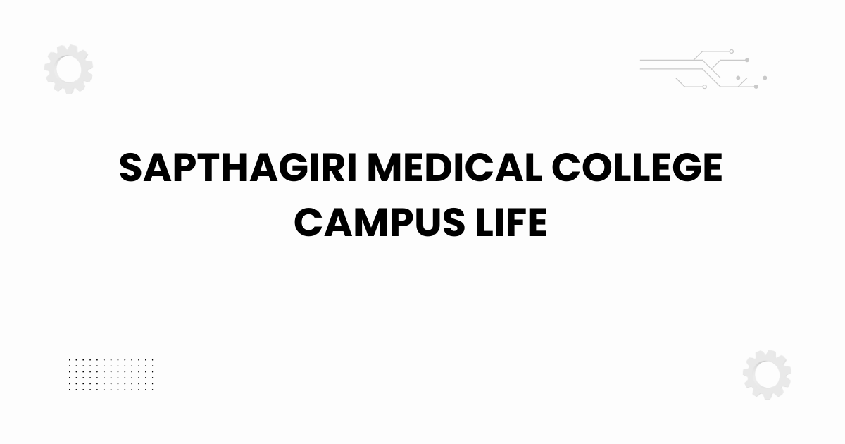sapthagiri medical college campus life
