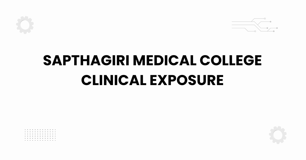 sapthagiri medical college clinical exposure