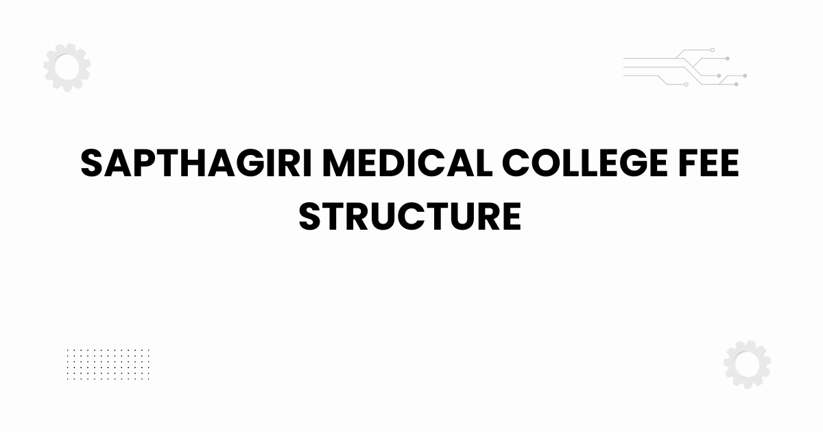 sapthagiri medical college fee structure