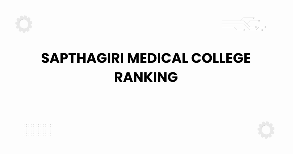 sapthagiri medical college ranking