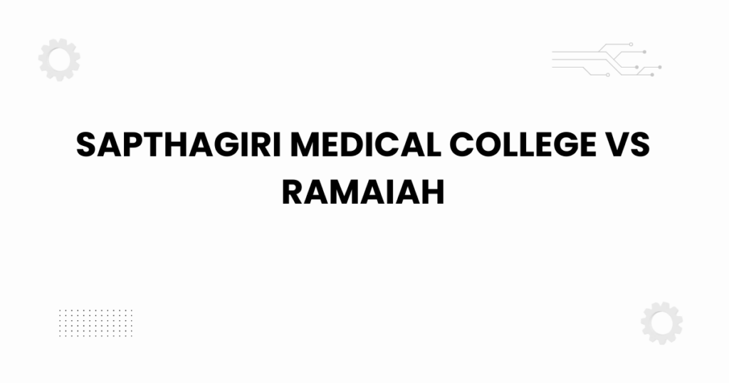 sapthagiri medical college vs ramaiah comparison