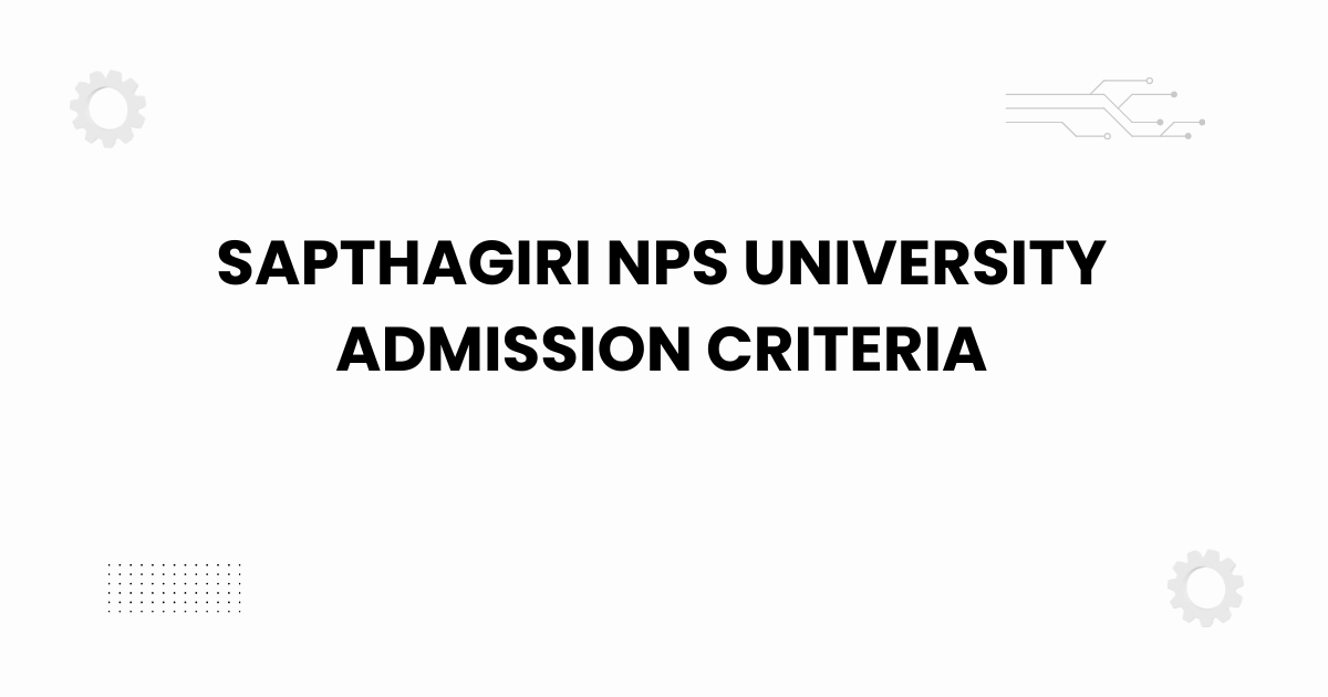 Sapthagiri NPS University admission criteria