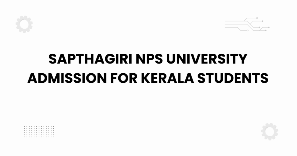 sapthagiri nps university admission for kerala students