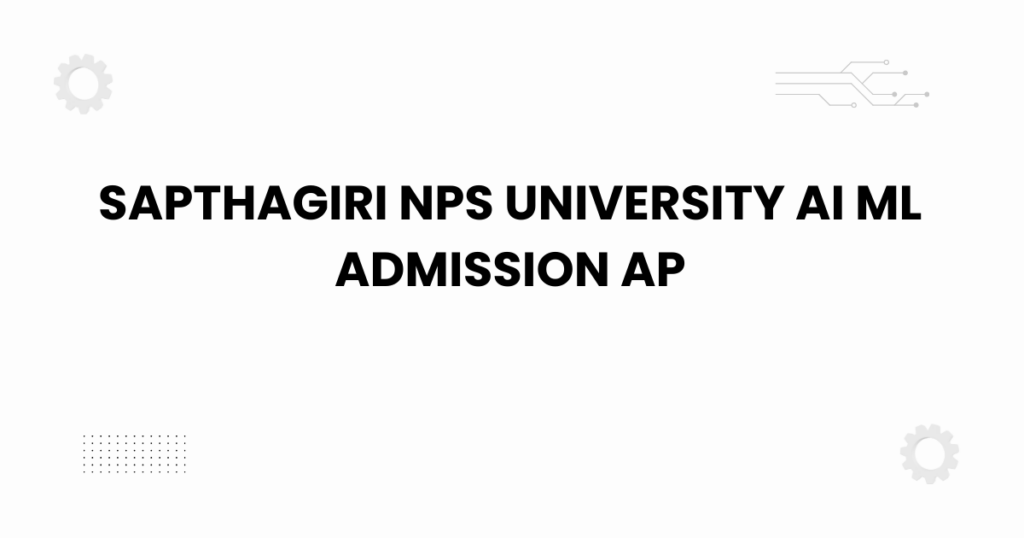 sapthagiri nps university ai ml admission ap
