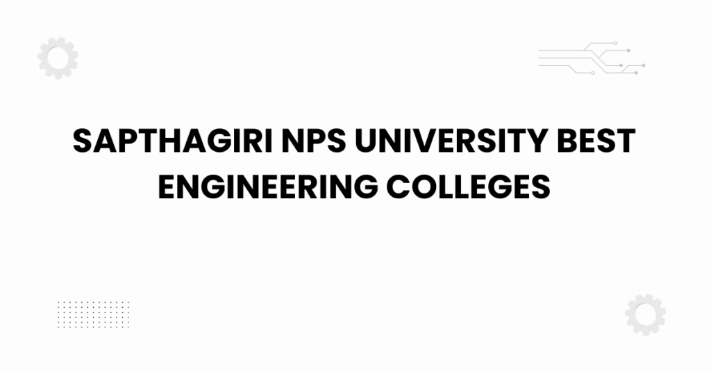 Sapthagiri NPS University best engineering colleges campus