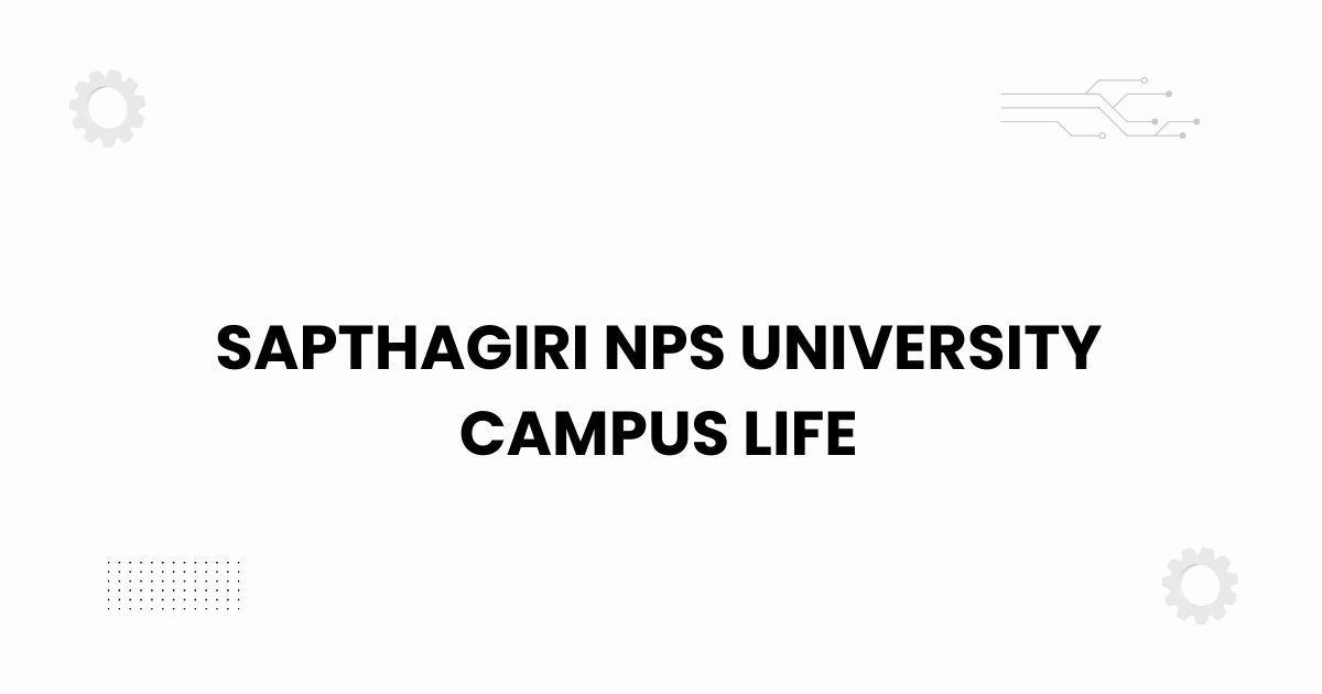 sapthagiri nps university campus life