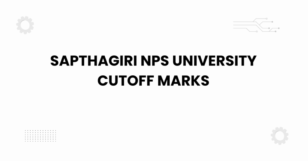 Sapthagiri NPS University cutoff marks