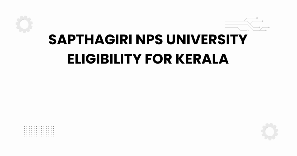 sapthagiri nps university eligibility for kerala