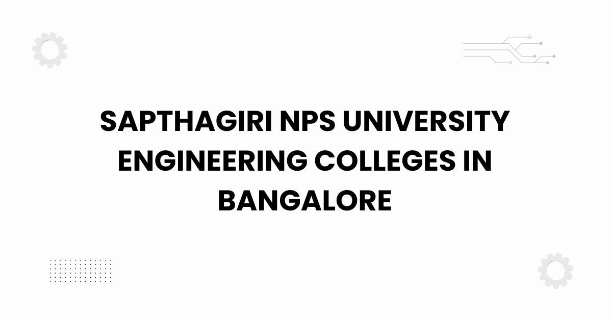 Sapthagiri NPS University engineering colleges in Bangalore