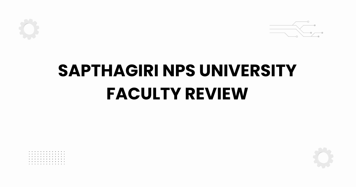 Sapthagiri NPS University faculty review
