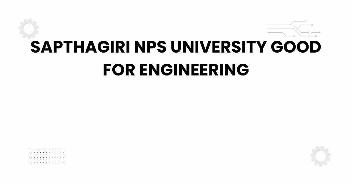 sapthagiri nps university good for engineering