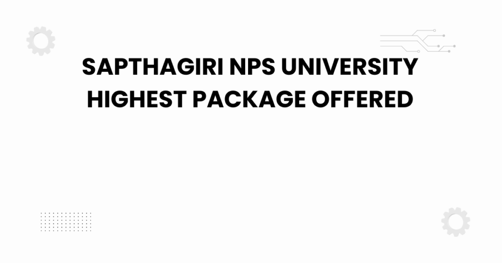 sapthagiri nps university highest package offered