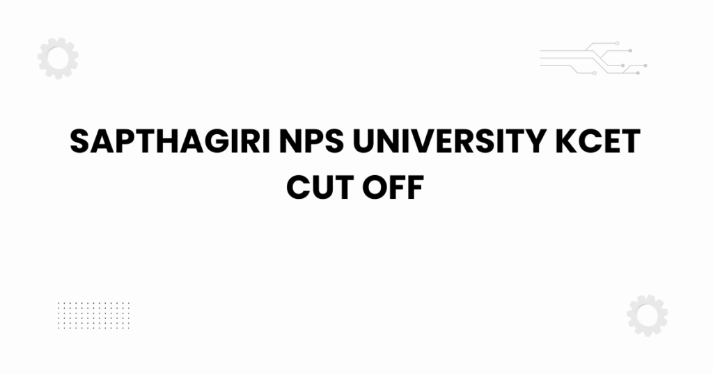 Sapthagiri NPS University KCET cut off