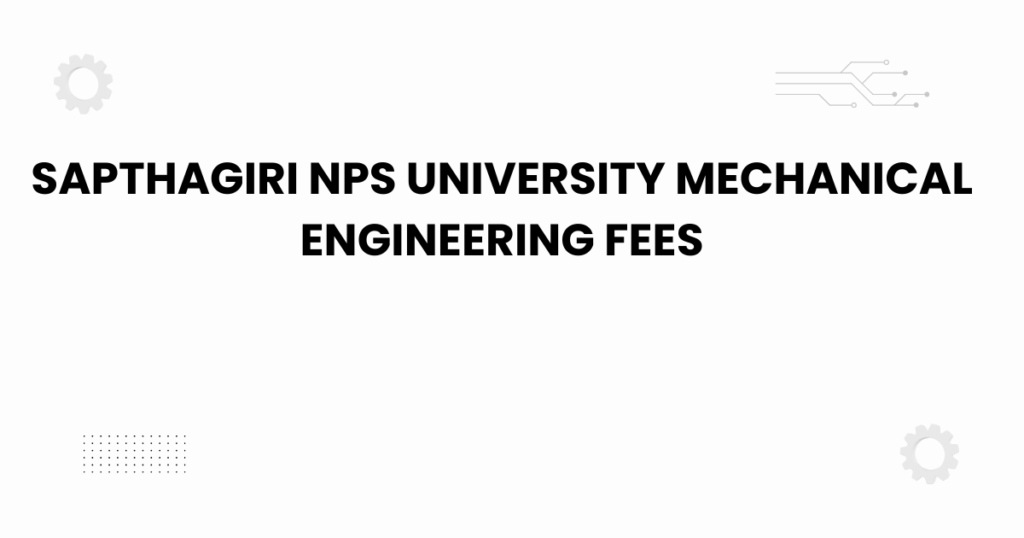 sapthagiri nps university mechanical engineering fees