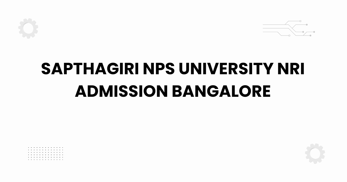 sapthagiri nps university nri admission bangalore