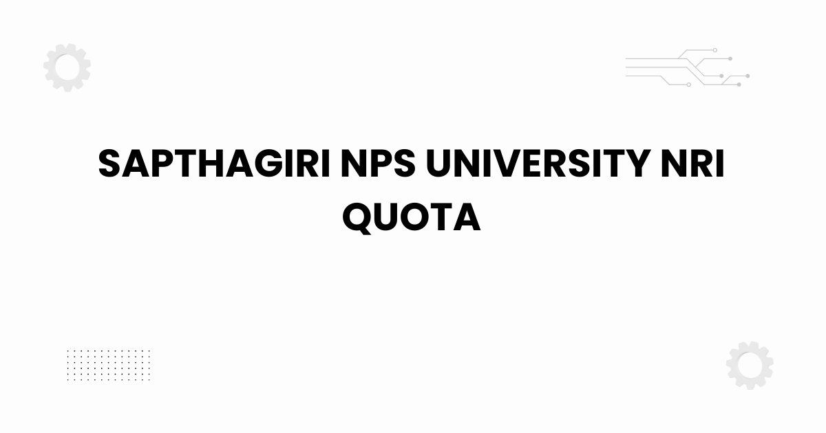 Sapthagiri NPS University NRI quota