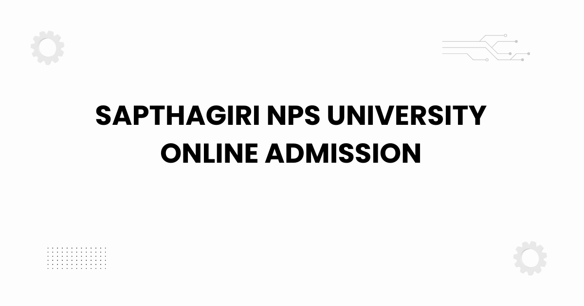 Sapthagiri NPS University online admission