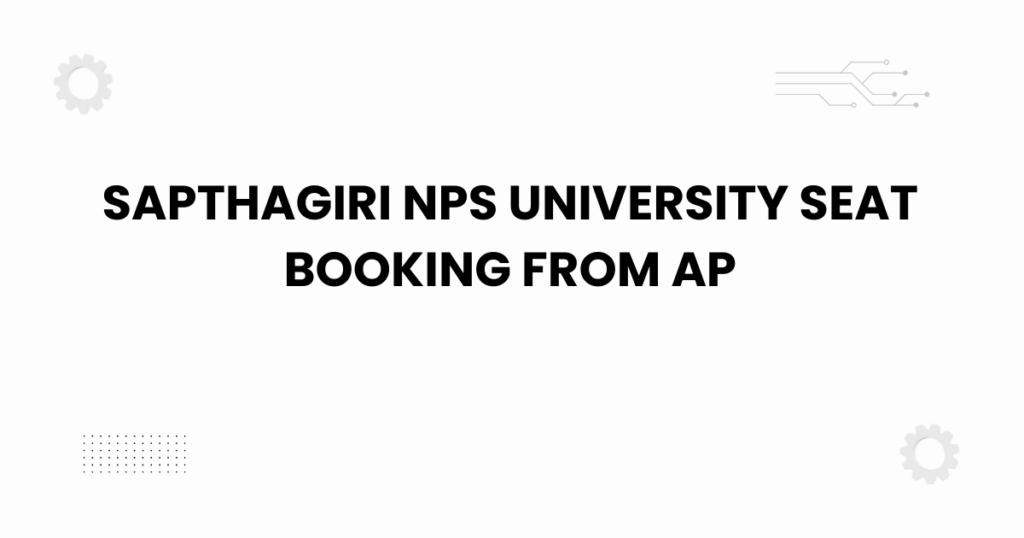 sapthagiri nps university seat booking from ap