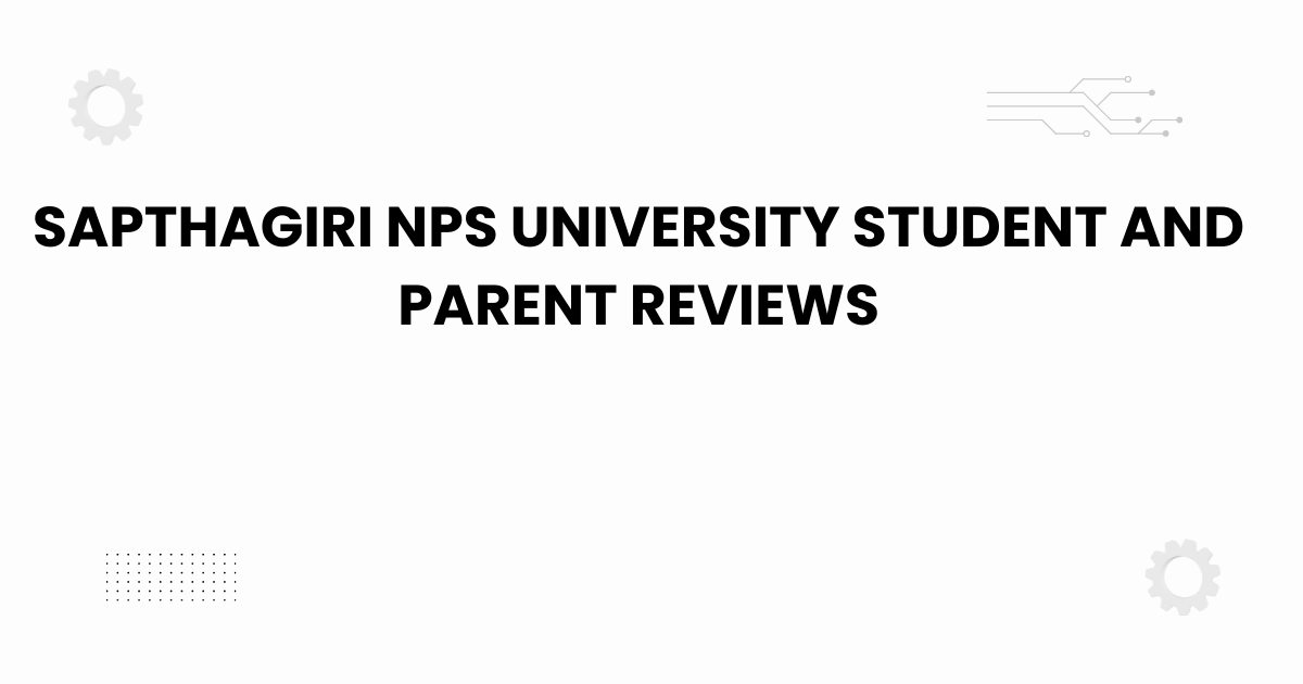 sapthagiri nps university student and parent reviews