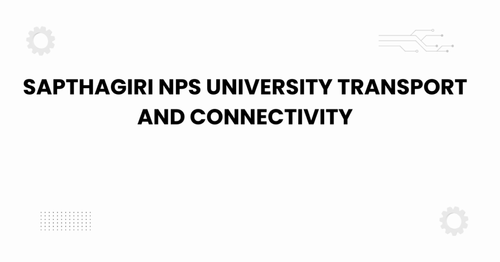 sapthagiri nps university transport and connectivity