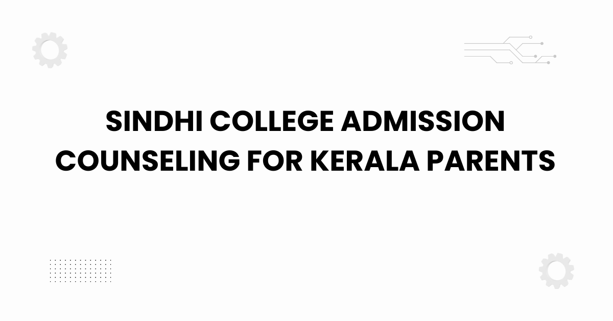 sindhi college admission counseling for kerala parents