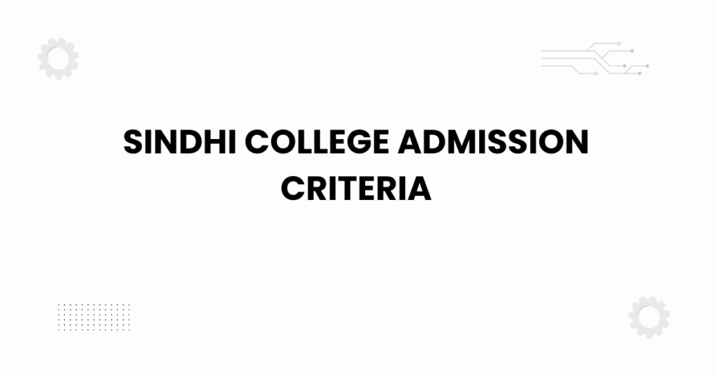 Sindhi College admission criteria